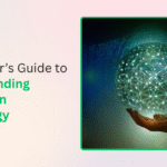 A Beginner’s Guide to Understanding Blockchain Technology