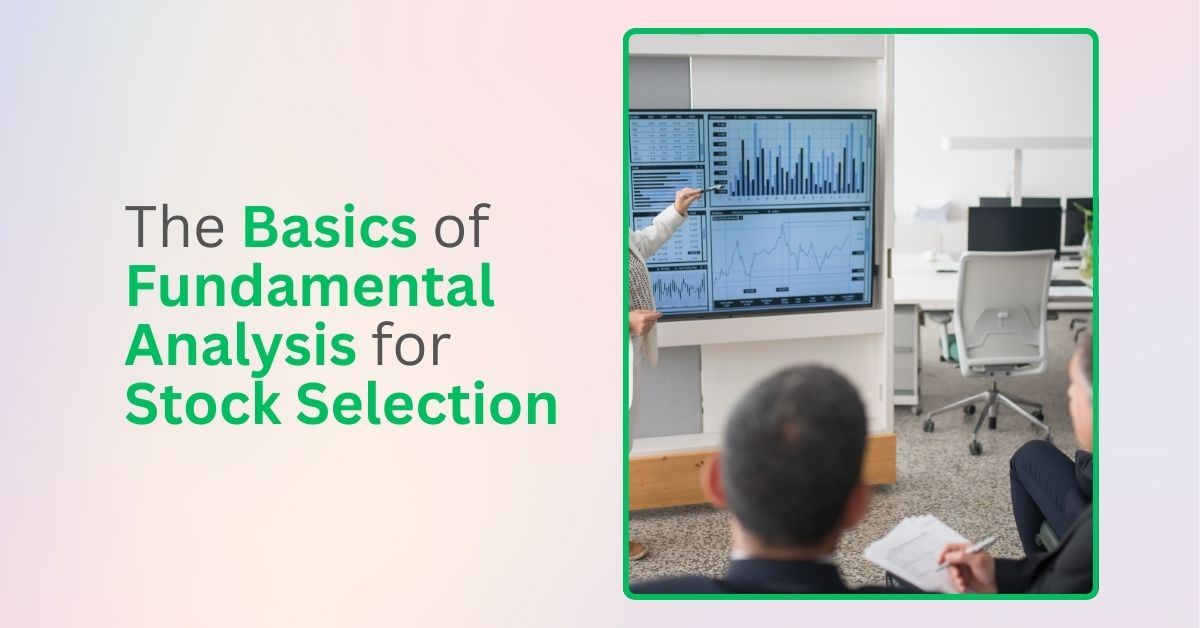 The Basics of Fundamental Analysis for Stock Selection