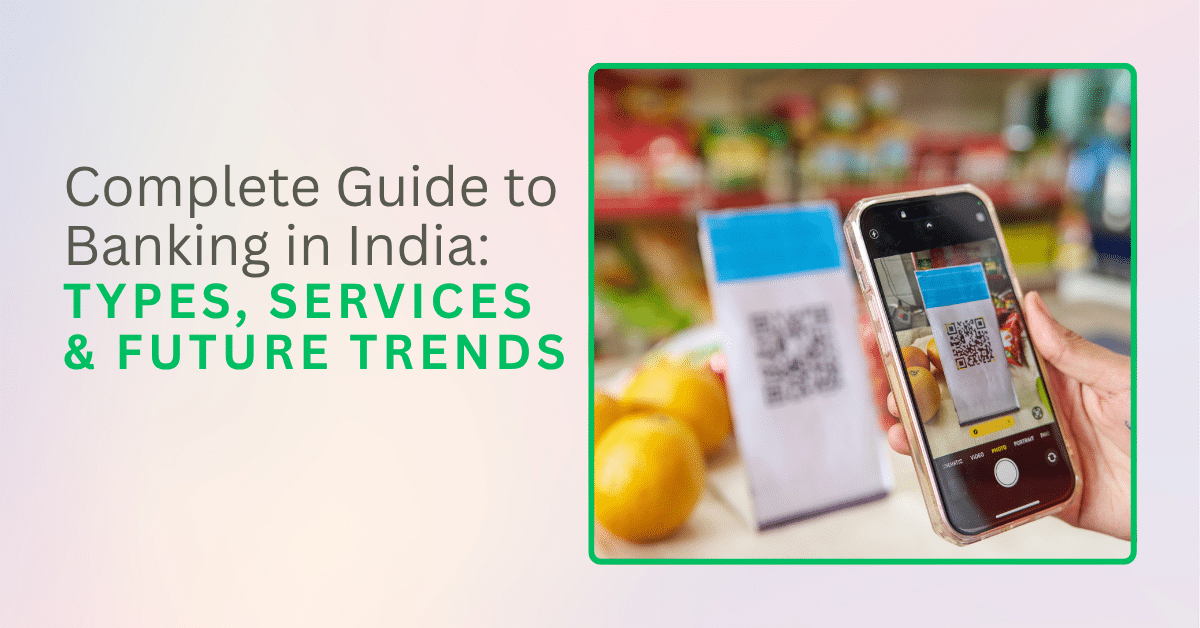 Complete Guide to Banking in India: Types, Services & Future Trends
