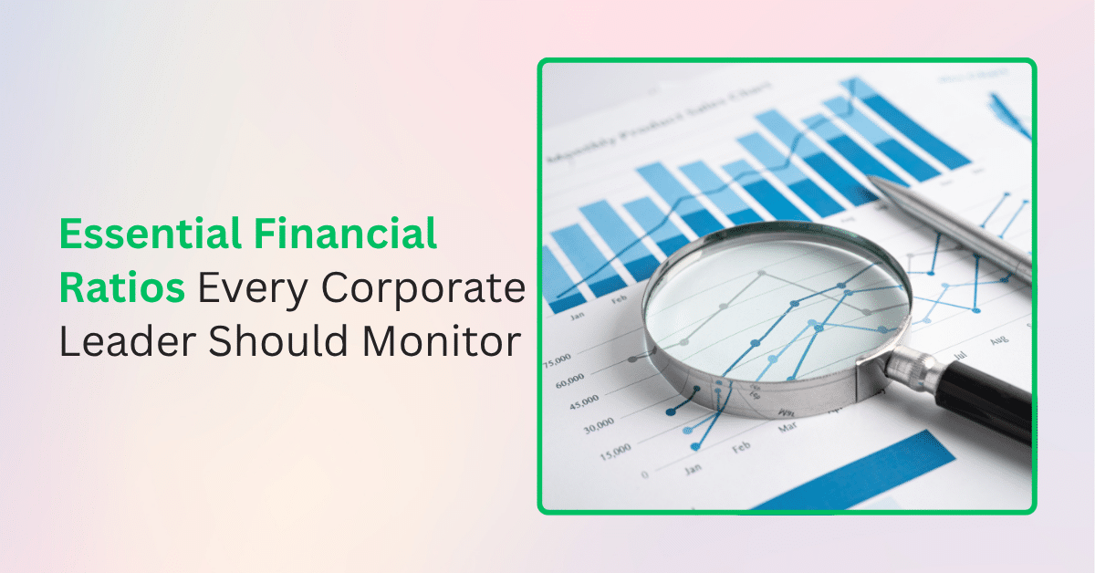 Essential Financial Ratios Every Corporate Leader Should Monitor