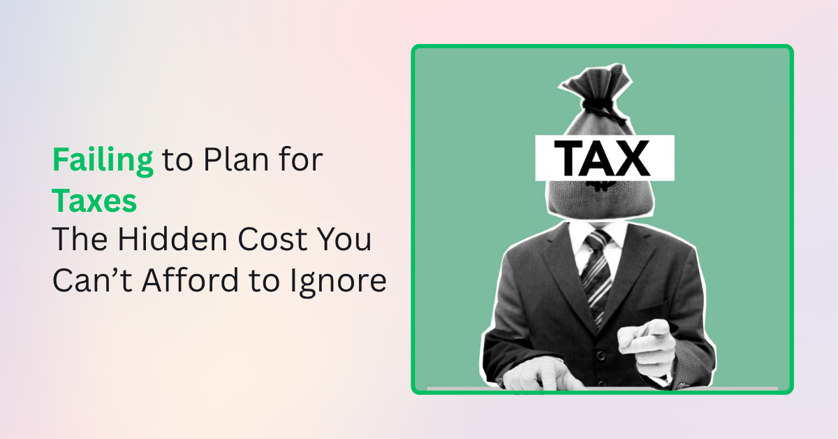 Failing to Plan for Taxes