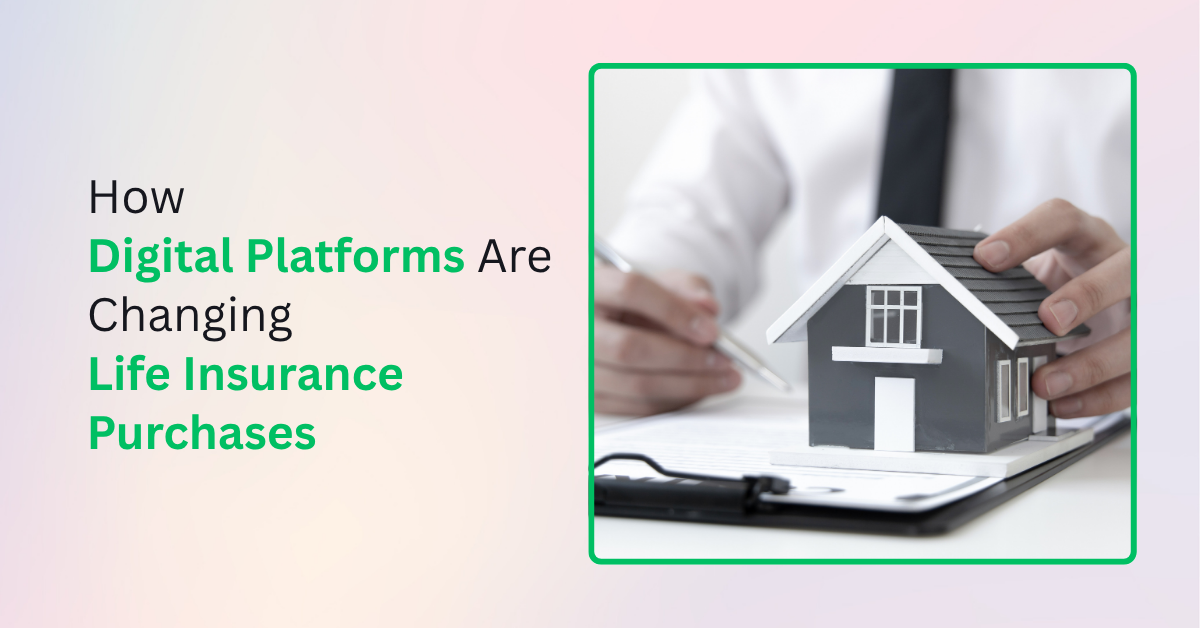 How Digital Platforms Are Changing Life Insurance Purchases