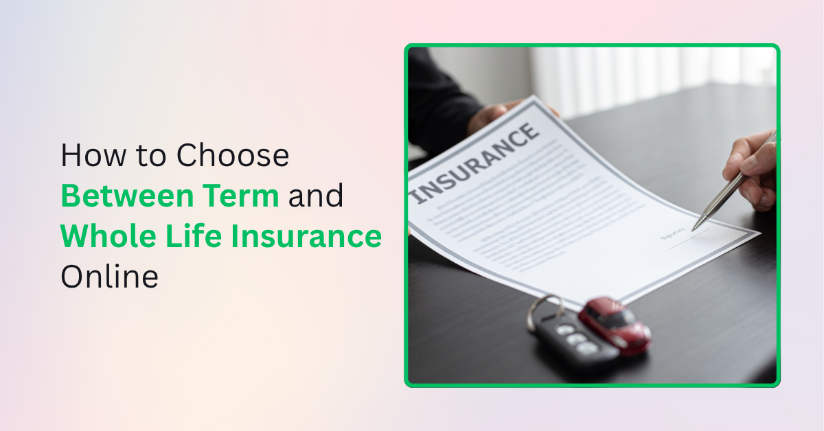 How to Choose Between Term and Whole Life Insurance Online
