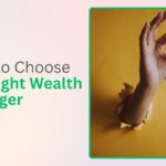 How to Choose the Right Wealth Manager