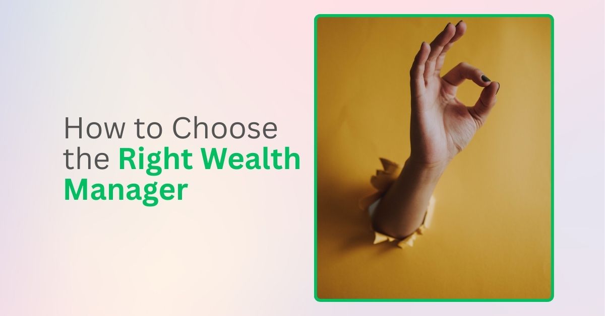 How to Choose the Right Wealth Manager