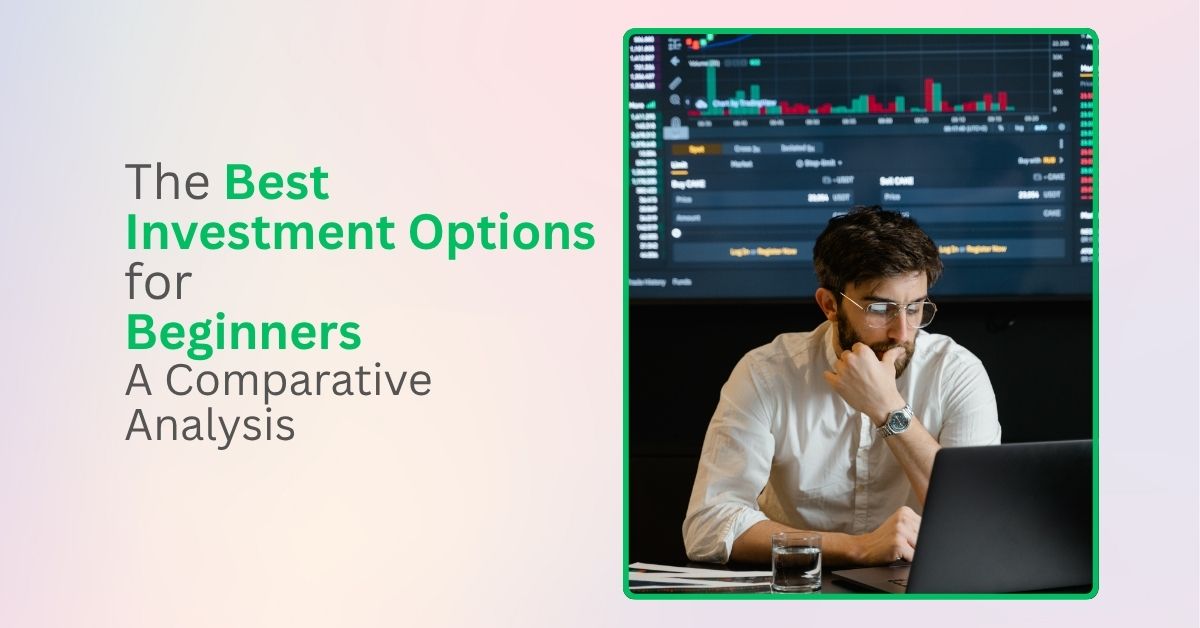 The Best Investment Options for Beginners: A Comparative Analysis