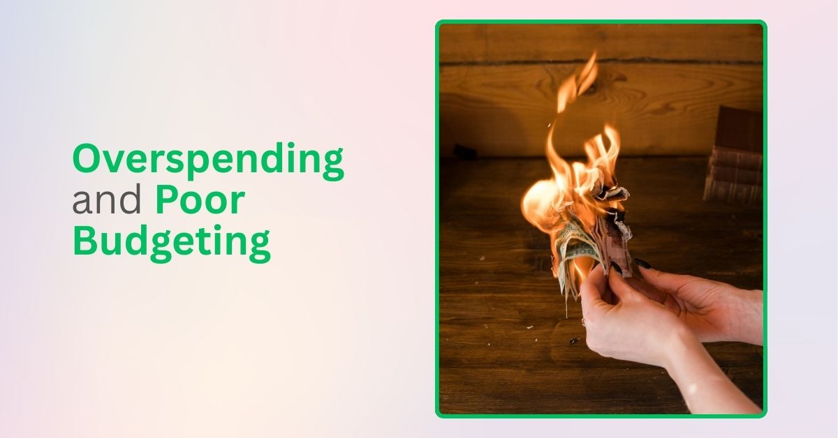 Overspending and Poor Budgeting