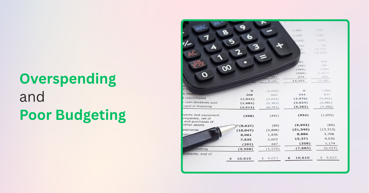 Overspending and Poor Budgeting