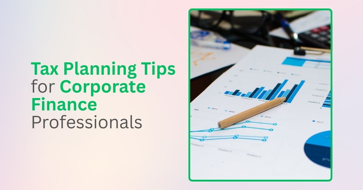 Tax Planning Tips for Corporate Finance Professionals