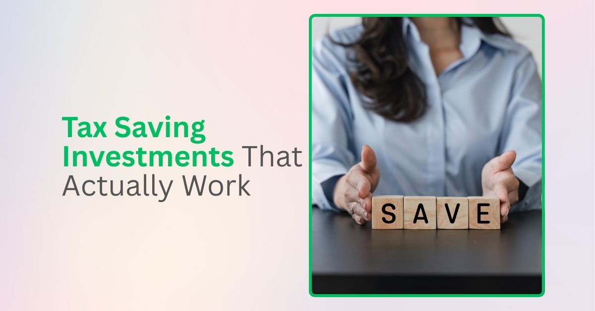 Tax Saving Investments That Actually Work