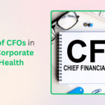 The Role of CFOs in Steering Corporate Financial Health