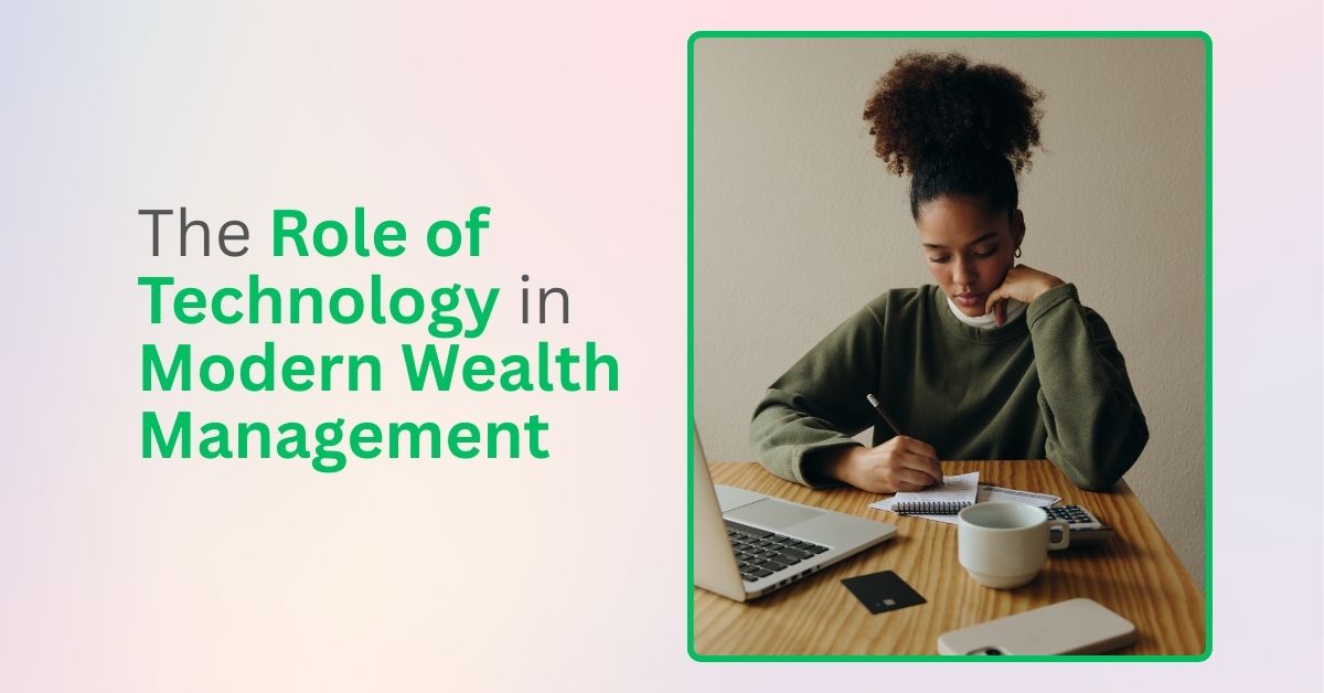 The Role of Technology in Modern Wealth Management
