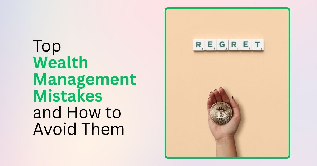Top Wealth Management Mistakes and How to Avoid Them