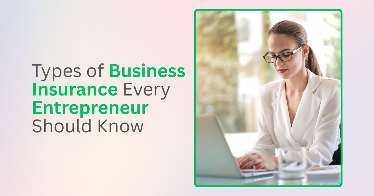 Types of Business Insurance Every Entrepreneur Should Know