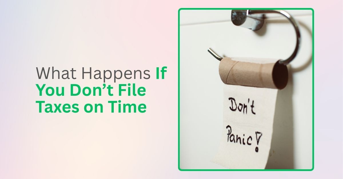 What Happens If You Don’t File Taxes on Time