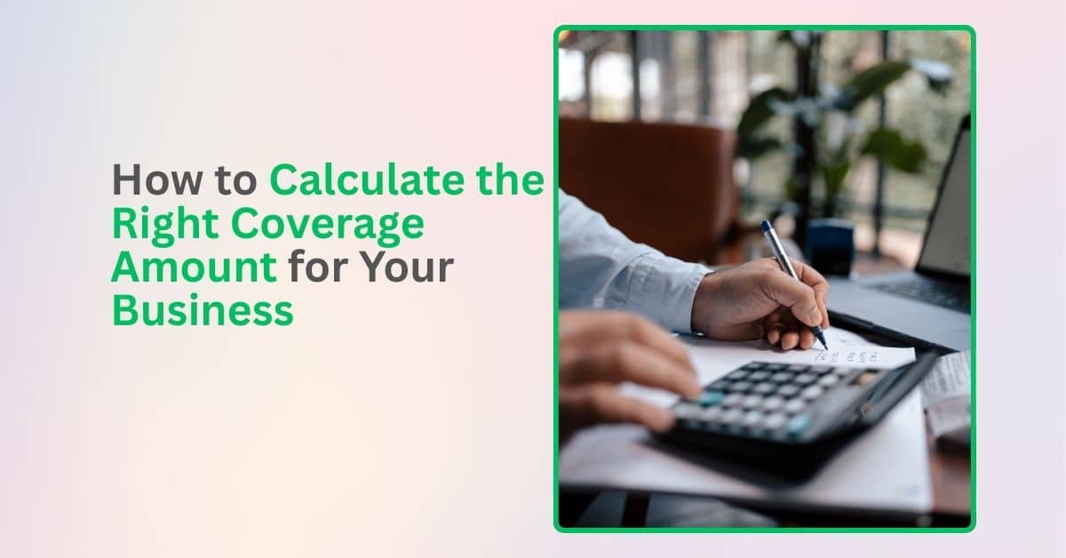 How to Calculate the Right Coverage Amount for Your Business