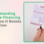 Understanding Invoice Financing and How It Boosts Cash Flow