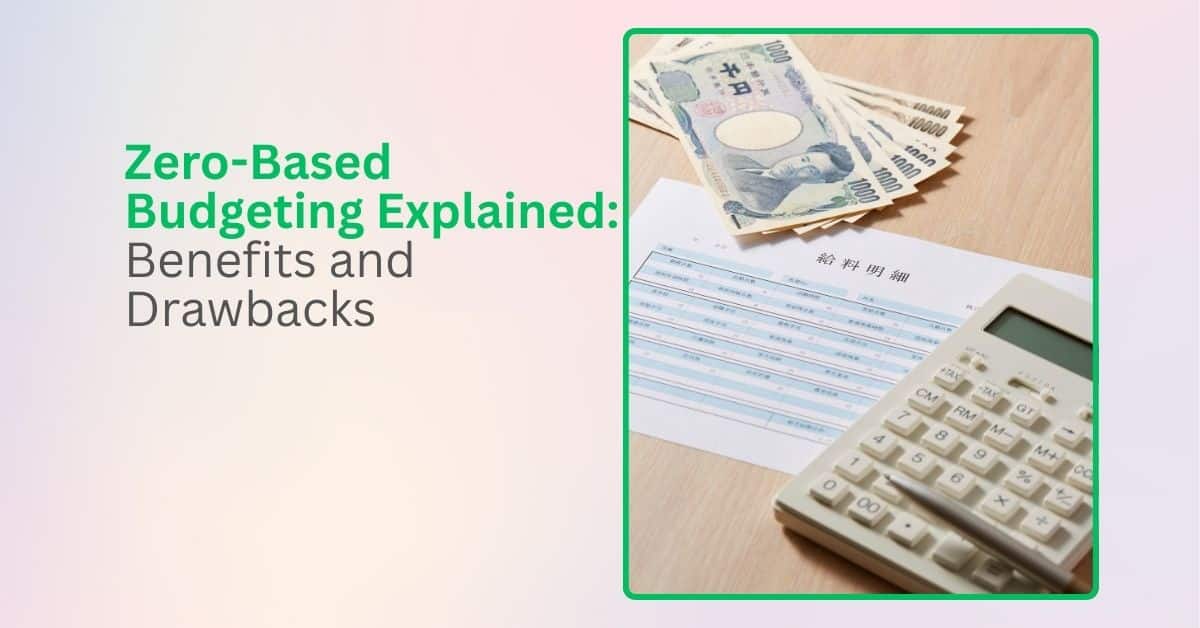 Zero-Based Budgeting Explained: Benefits and Drawbacks