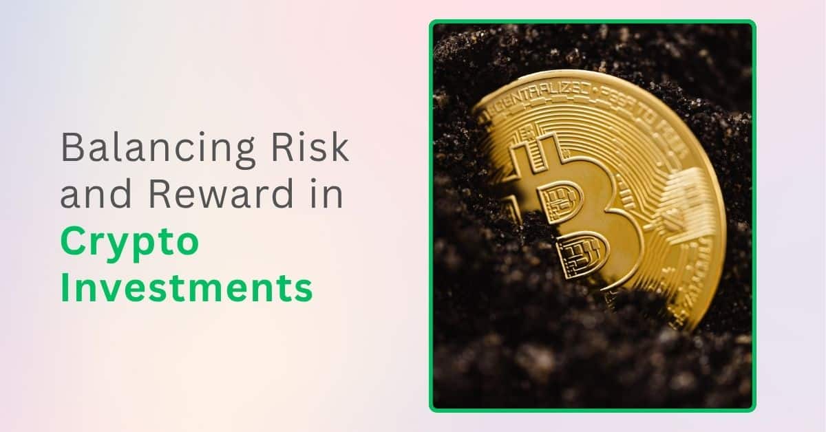 Balancing Risk and Reward in Crypto Investments