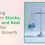Choosing Between Stocks, Bonds, and Real Estate for Wealth Growth