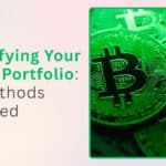 Diversifying Your Crypto Portfolio: Top Methods Explained
