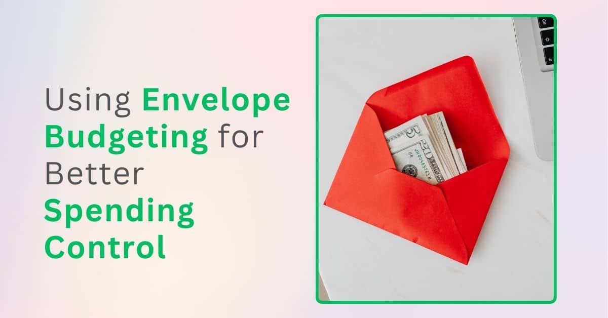 Using Envelope Budgeting for Better Spending Control