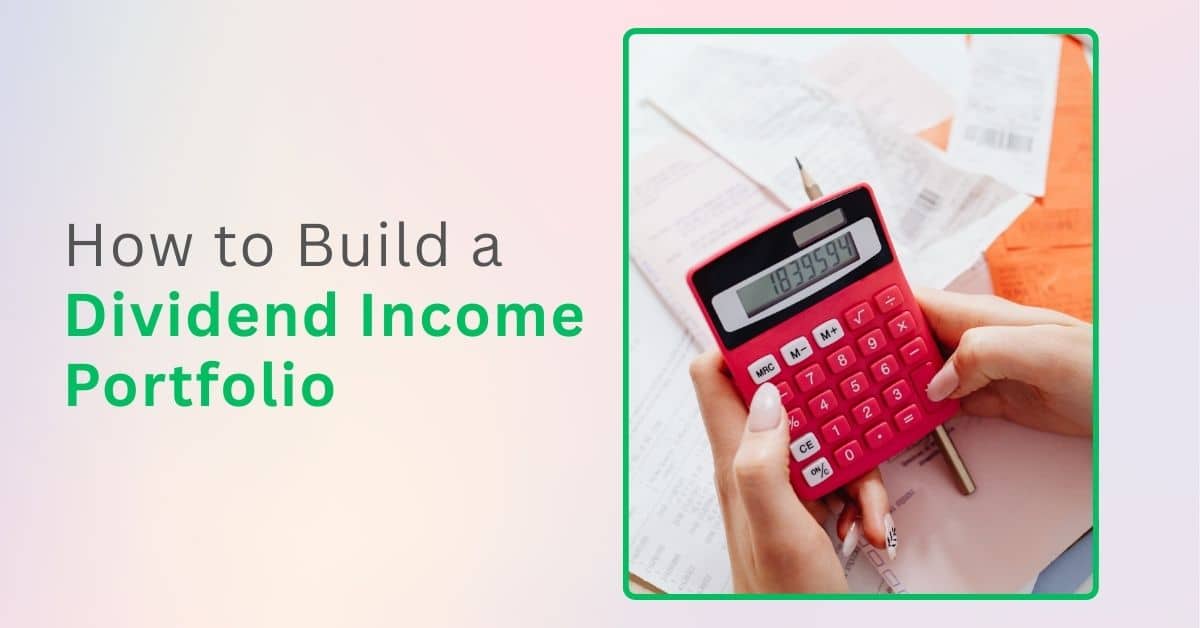 How to Build a Dividend Income Portfolio