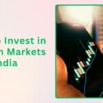 How to Invest in Foreign Markets from India