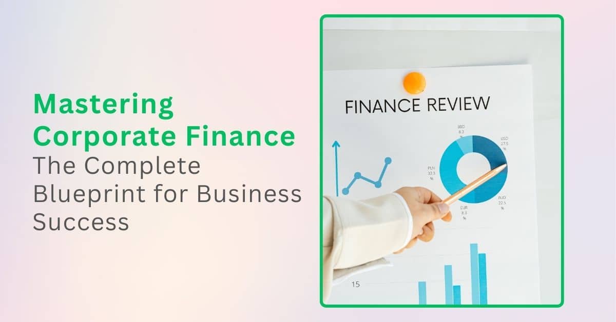 Mastering Corporate Finance The Complete Blueprint for Business Success