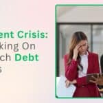 The Silent Crisis: Why Taking On Too Much Debt Matters